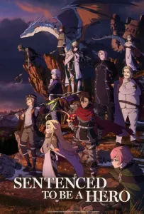Наказание для храброго героя / Приговорённый быть героем: Тюремные записи девять тысяч четвёртого штрафного отряда героев (аниме 2025)